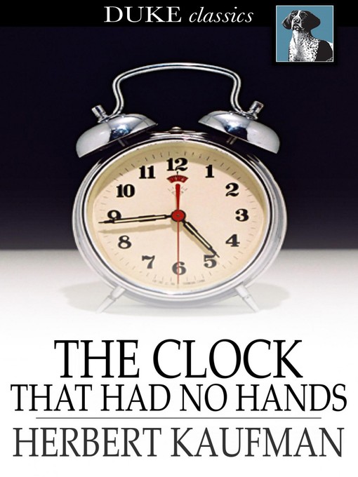 Title details for The Clock That Had No Hands by Herbert Kaufman - Available